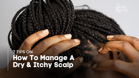 7 Tips On: How To Manage A Dry & Itchy Scalp